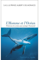 L-homme et l-ocean - preservons les oceans pour proteger l-humanite