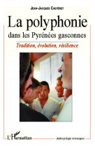 La polyphonie dans les pyrenees gasconnes - tradition, evolution, resilience