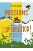 Missions exploration - 35 decouvertes au bout du monde