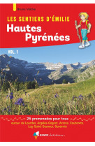 Les sentiers d-emilie dans les hautes-pyrenees vol. 1 - autour de lourdes, argeles-gazost, arrens, c