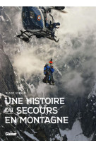 Une histoire du secours en montagne