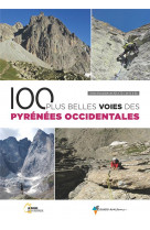 100 plus belles voies des pyrenees occidentales - voies d-escalade de f a td / de 4 a 6b