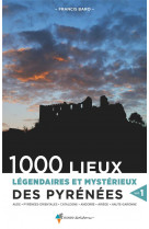 1000 lieux legendaires et mysterieux des pyrenees vol.1 - aude, pyrenees-orientales, catalogne, ando
