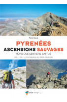 Pyrenees, ascensions sauvages vol. 1 ouest - hors des sentiers battus