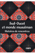 Sud-ouest et monde musulman - histoires de rencontres