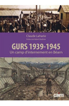 Gurs 1939-1945 - un camp d internement en bearn