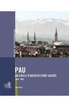 Pau, un siecle d-architecture sacree