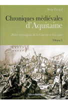 Chroniques medievales d-aquitaine - t01 - chroniques medievales d-aquitaine - recits moyenageux de l