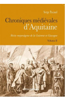 Chroniques medievales d-aquitaine - t02 - chroniques medievales d-aquitaine - recits moyenageux de l