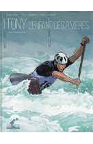 Tony t01 - premiere partie - l'enfant des rivieres