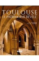 Toulouse, le patrimoine revele