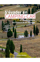 S-evader en camping-car - 47 destinations en france et en europe