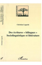 Des ecritures  bilingues  - sociolinguistique et litterature