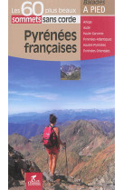 Pyrenees francaises les 60 plus beaux sommets sans corde