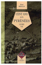 Cent ans aux pyrenees (livre vii)