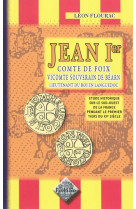 Jean ier, comte de foix, vicomte et souverain de bearn, lieutenant du roi en bearn - etude historiqu