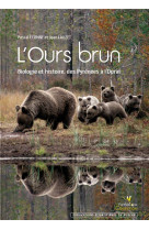 L'ours brun. biologie et histoire, des pyrenees a l'oural