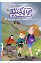 Enquetes a la montagne, tome 02 - disparition mysterieuse au refuge !