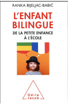 L'enfant bilingue - de la petite enfance a l'ecole