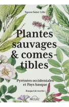 Plantes sauvages & comestibles - pyrenees occidentales et pays basque bouquet de recettes