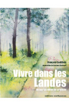 Vivre dans les landes - du xviiie au debut du xxe siecle