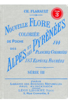 Nouvelle flore coloriee de poche des alpes et des pyrenees (volume 3)