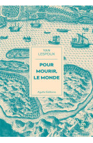 Pour mourir, le monde