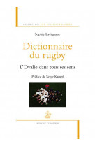 Dictionnaire du rugby. l-ovalie dans tous ses sens
