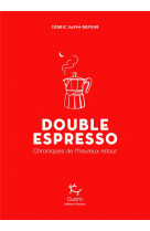 Double espresso - chroniques de l-heureux retour
