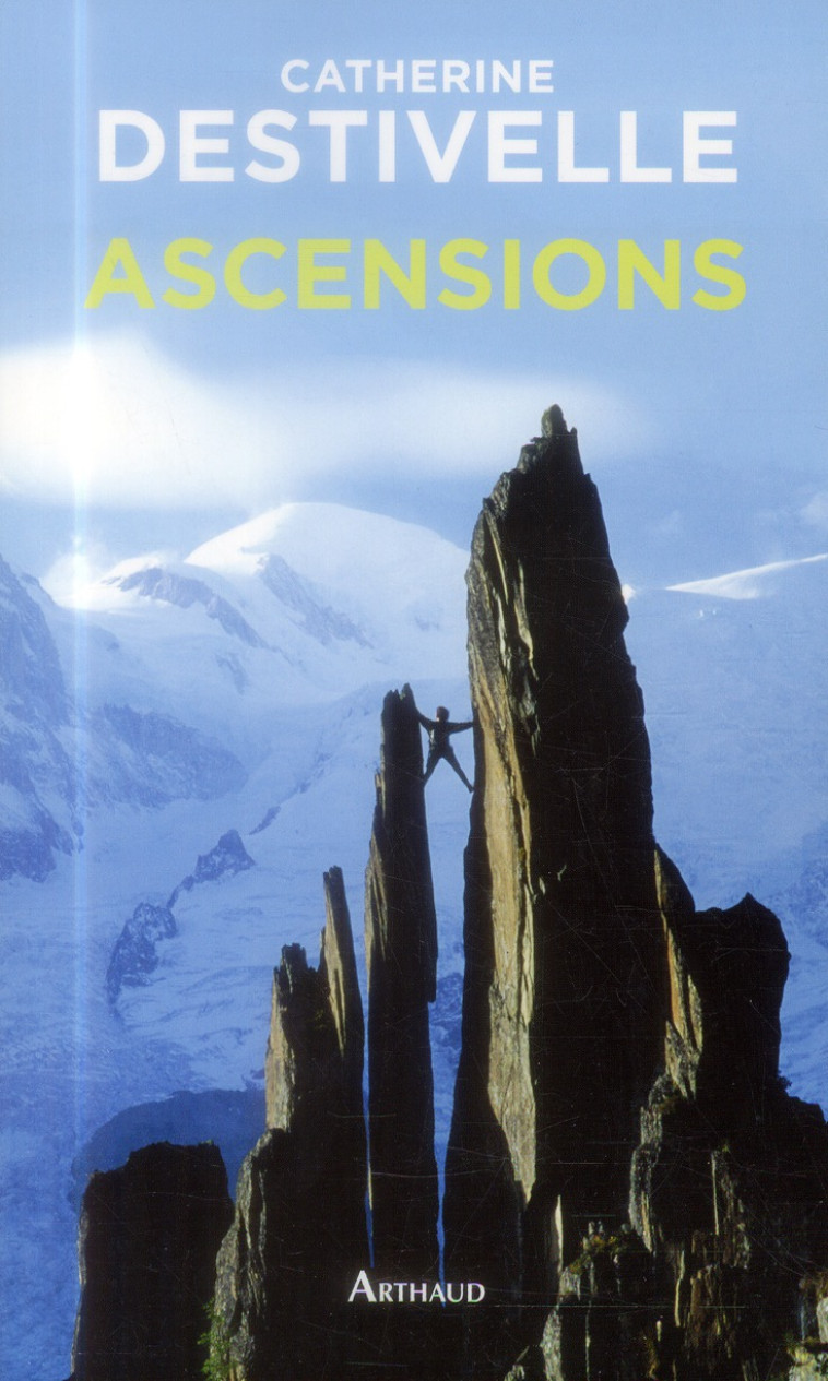 ASCENSIONS - ILLUSTRATIONS, COULEUR - DESTIVELLE CATHERINE - Arthaud