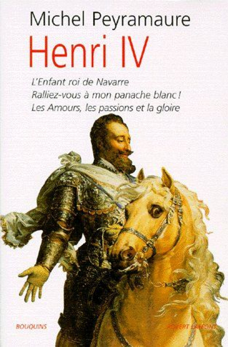 HENRI IV... - PEYRAMAURE MICHEL - ROBERT LAFFONT