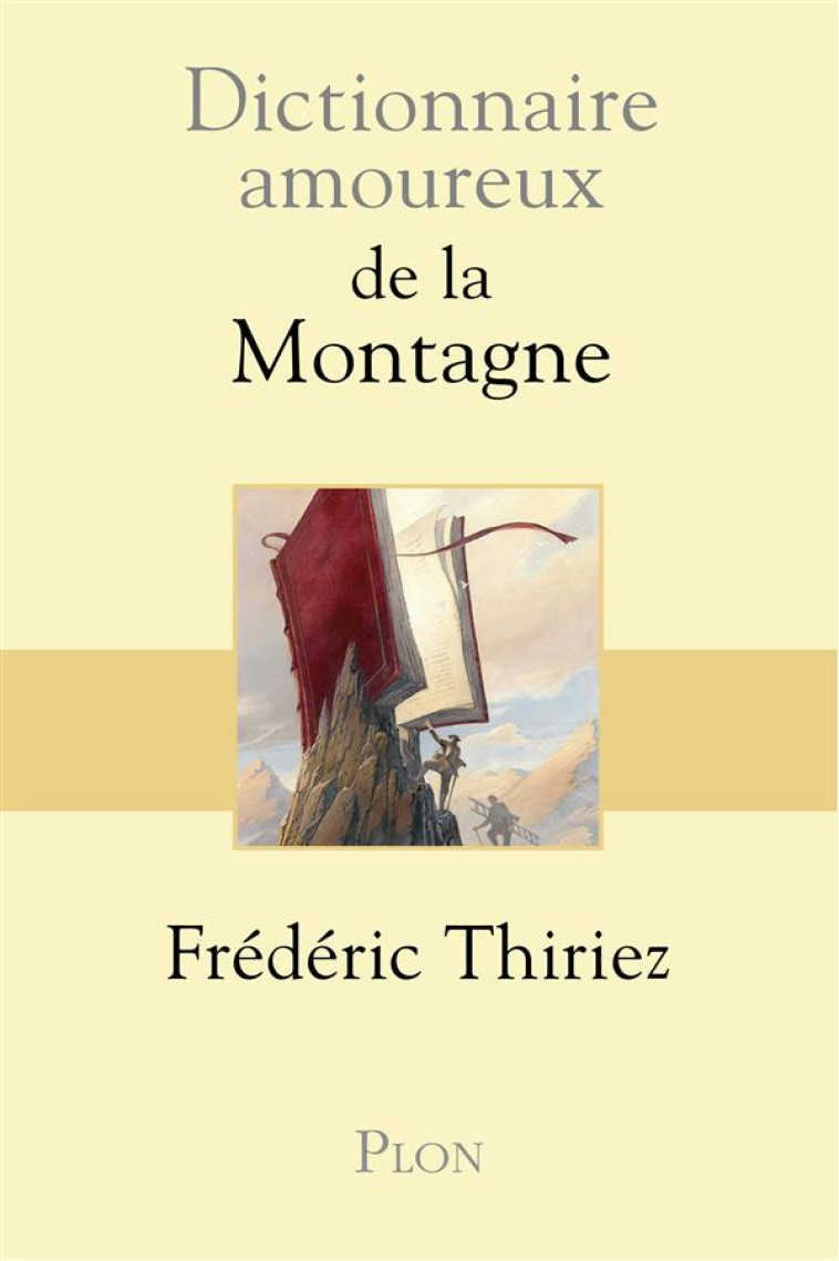 DICTIONNAIRE AMOUREUX DE LA MONTAGNE - THIRIEZ/BOULDOUYRE - Plon