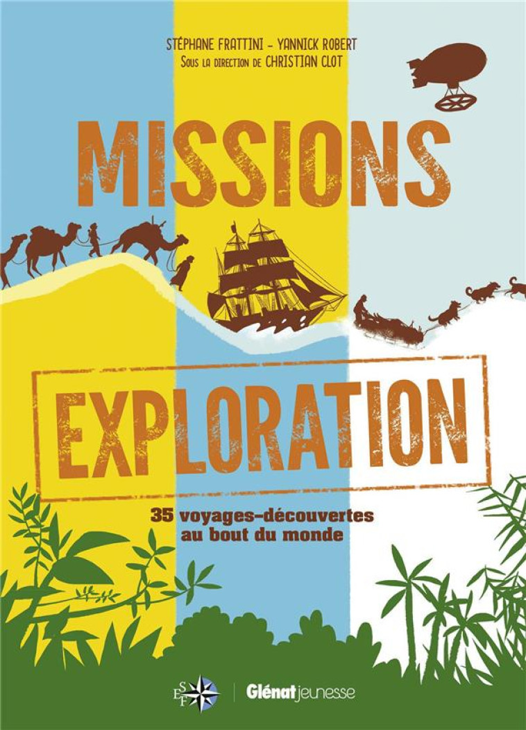 MISSIONS EXPLORATION - 35 DECOUVERTES AU BOUT DU MONDE - FRATTINI/ROBERT - Glénat Jeunesse