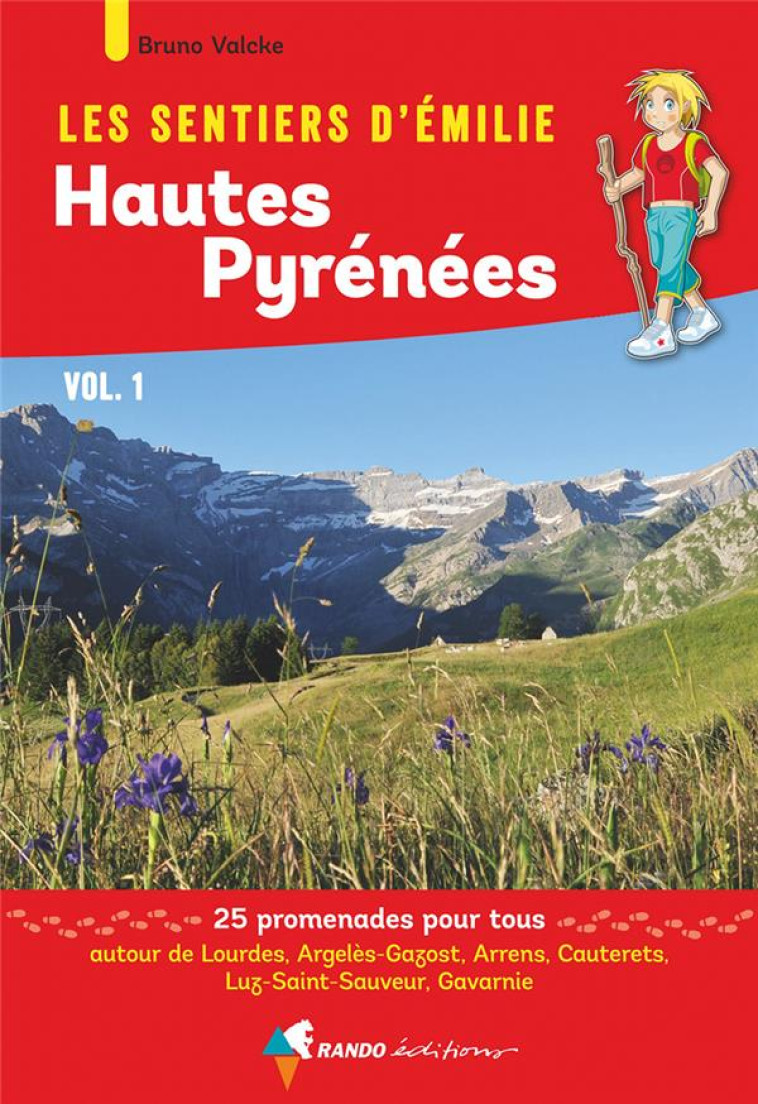 LES SENTIERS D'EMILIE DANS LES HAUTES-PYRENEES VOL. 1 - AUTOUR DE LOURDES, ARGELES-GAZOST, ARRENS, C - VALCKE BRUNO - Rando éditions