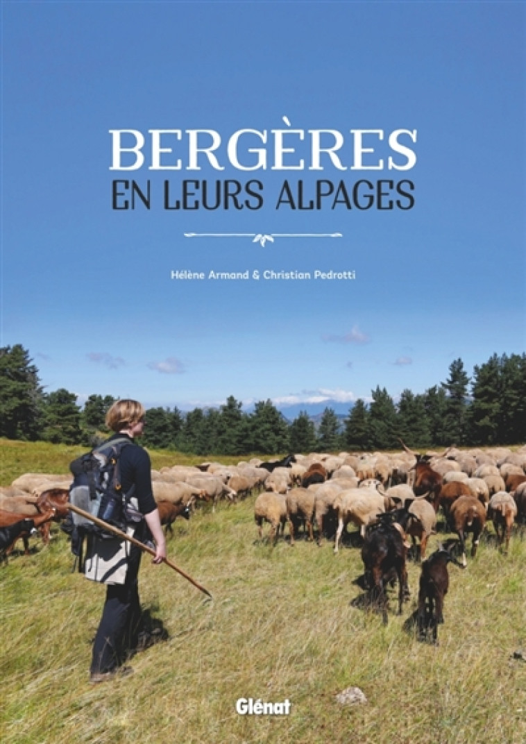 BERGERES EN LEURS ALPAGES - ARMAND/PEDROTTI - Glénat