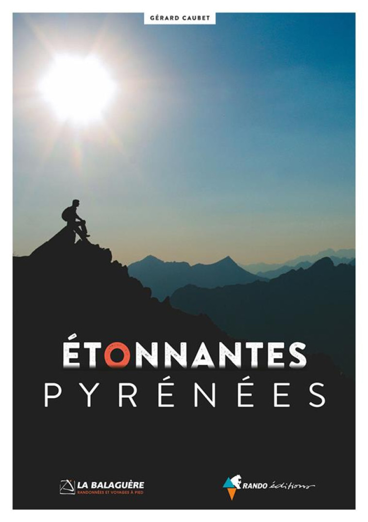 ETONNANTES PYRENEES - CAUBET GERARD - Rando éditions