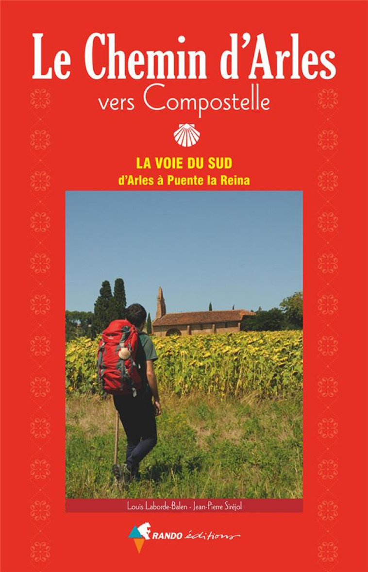 VERS COMPOSTELLE, LE CHEMIN D'ARLES - LA VOIE DU SUD, D'ARLES A PUENTE LA REINA - SIREJOL - GLENAT