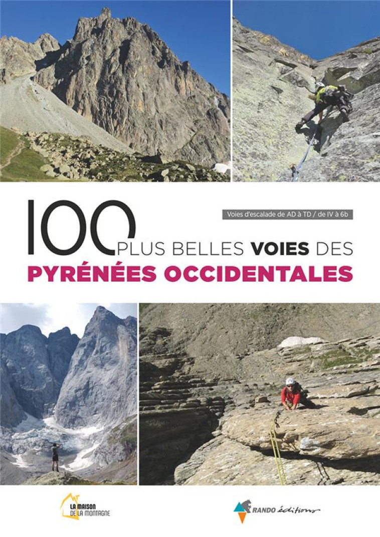 100 PLUS BELLES VOIES DES PYRENEES OCCIDENTALES - VOIES D'ESCALADE DE F A TD / DE 4 A 6B - LA MAISON DE LA MONT - GLENAT