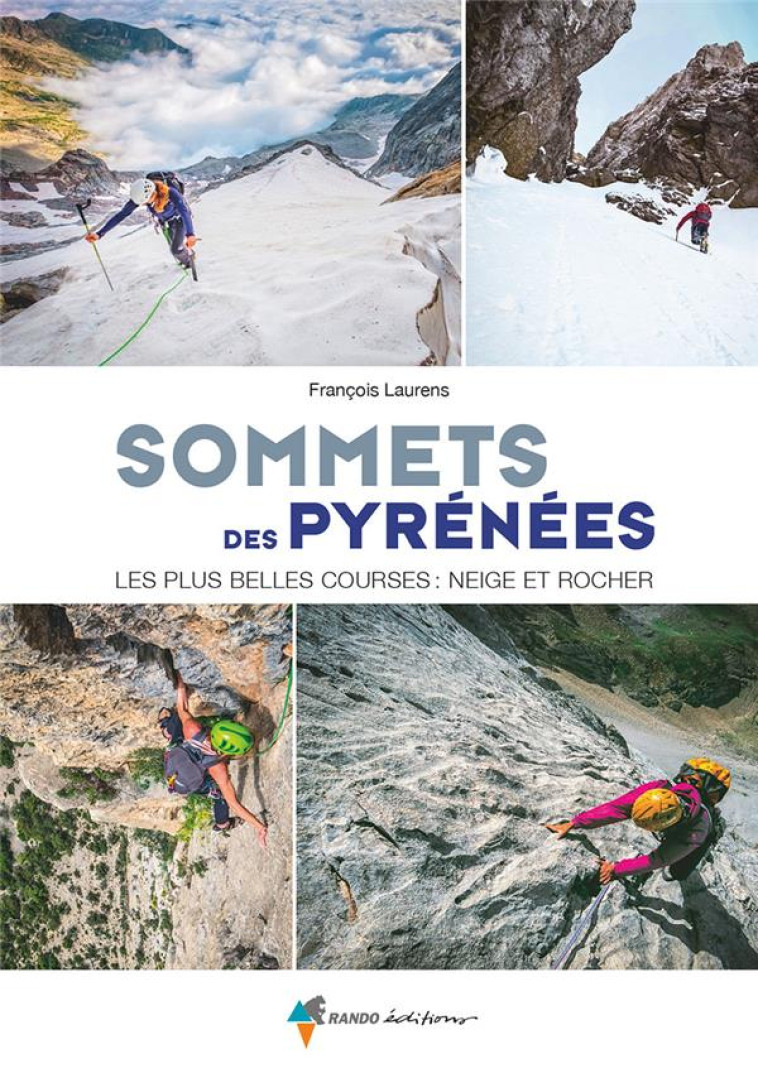 SOMMETS DES PYRENEES - LES PLUS BELLES COURSES : NEIGE ET ROCHER - LAURENS FRANCOIS - GLENAT