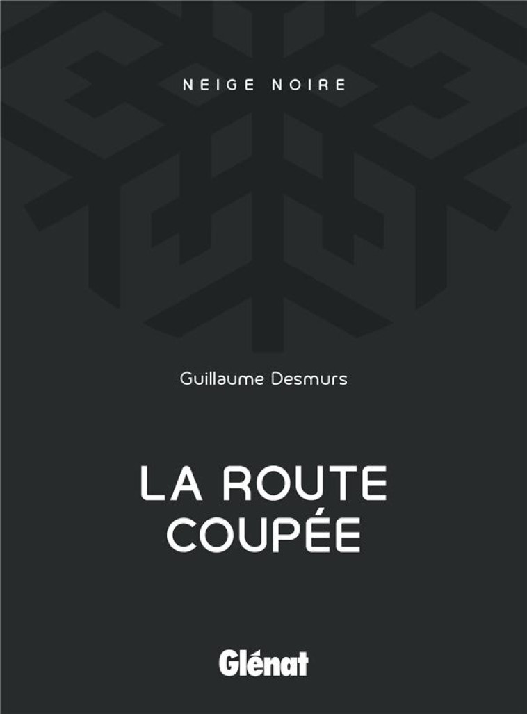 NEIGE NOIRE - T02 - LA ROUTE COUPEE - DESMURS GUILLAUME - GLENAT