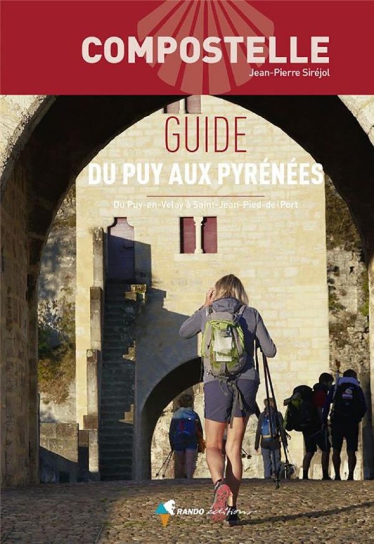 COMPOSTELLE GUIDE DU PUY AUX PYRENEES - DU PUY-EN-VELAY A SAINT-JEAN-PIED-DE-PORT - SIREJOL JEAN-PIERRE - GLENAT