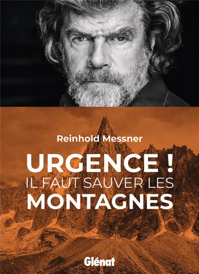 URGENCE ! IL FAUT SAUVER LES MONTAGNES - MESSNER REINHOLD - GLENAT