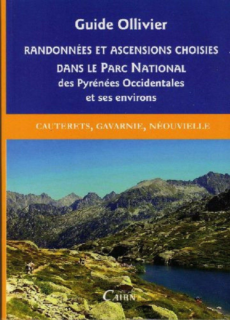 GUIDE OLLIVIER PARC NATIONAL  2 DES PYRENEES OCCIDENTALES CAUTERETS, GAVARNIE, NEOUVIELLE - ROBERT OLLIVIER - CAIRN