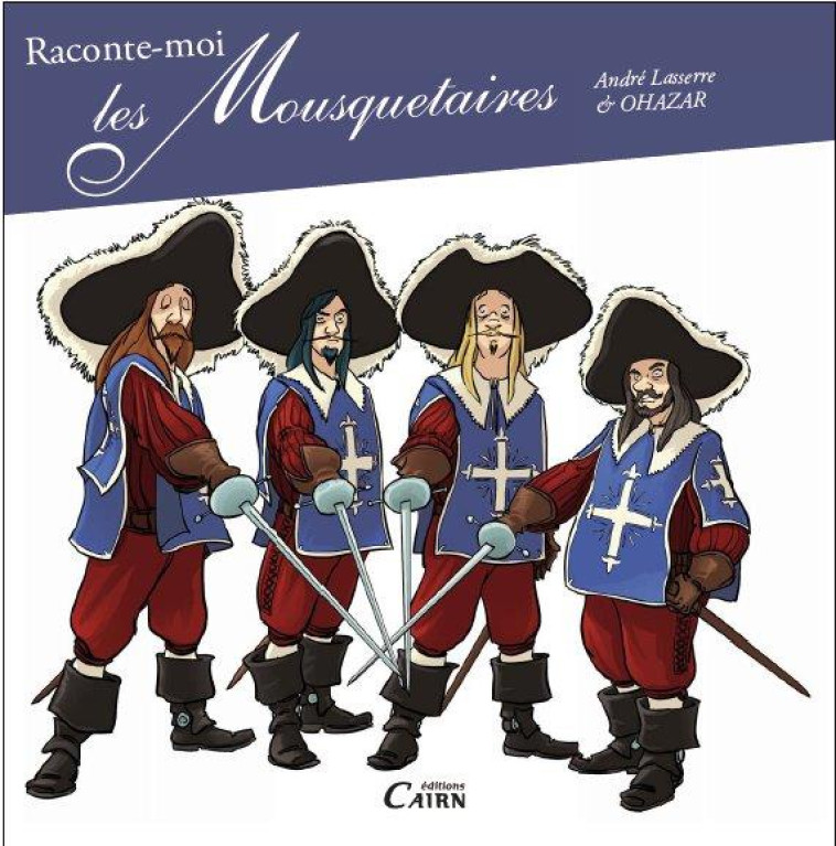 RACONTE-MOI LES MOUSQUETAIRES - LASSERRE/OHAZAR - Cairn