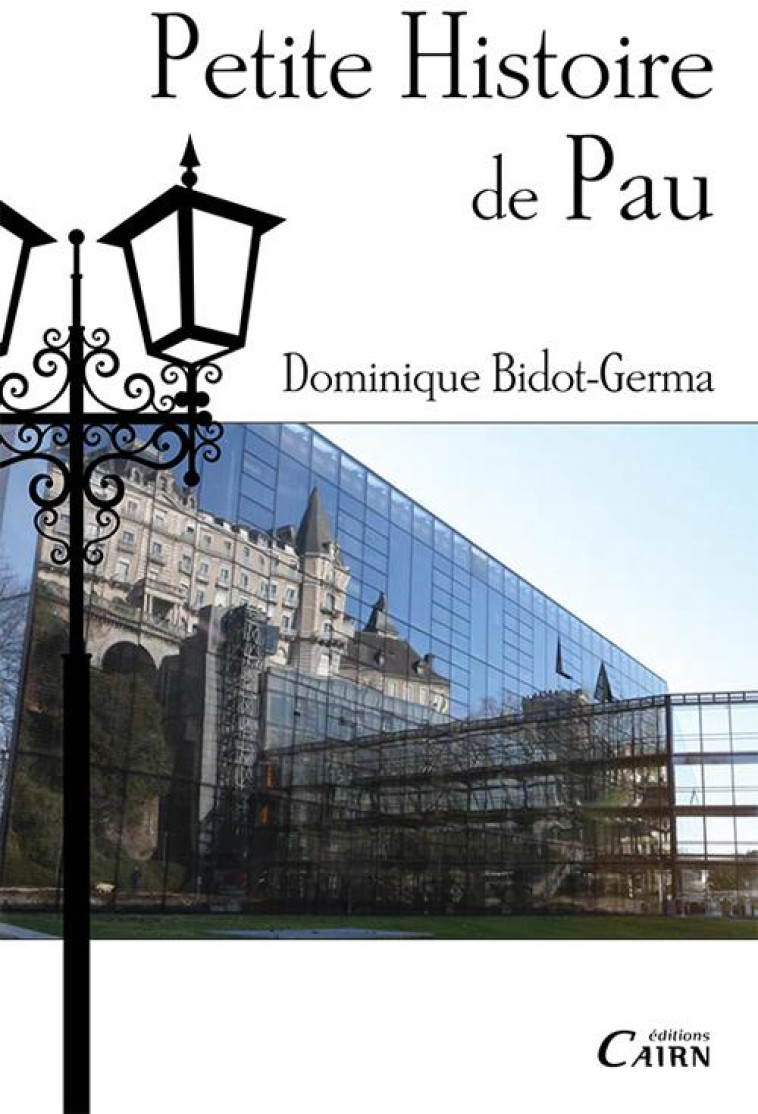 PETITE HISTOIRE DE PAU - BIDOT-GERMA D. - Cairn