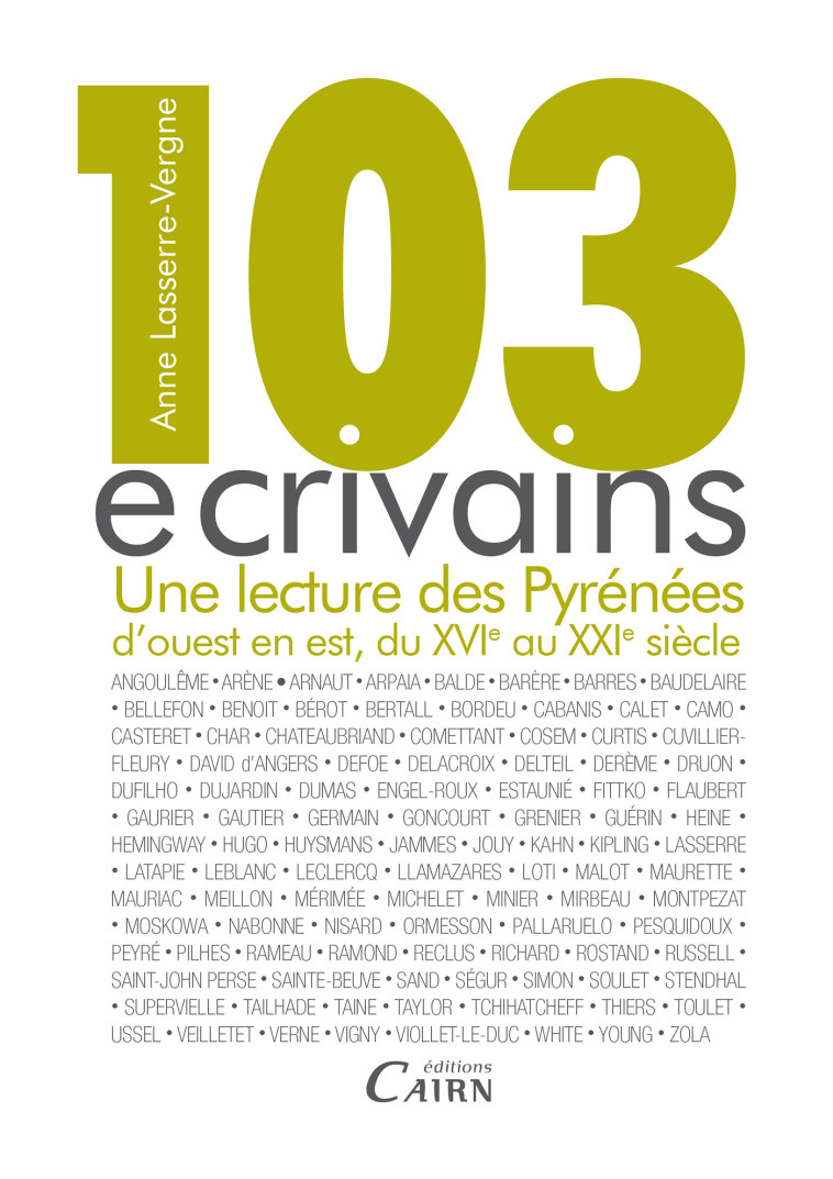 103 ECRIVAINS, UNE LECTURE DES PYRENEES D OUEST EN EST, DU XVIE AU XXIE SIECLE - LASSERRE VERGNE ANNE - Cairn