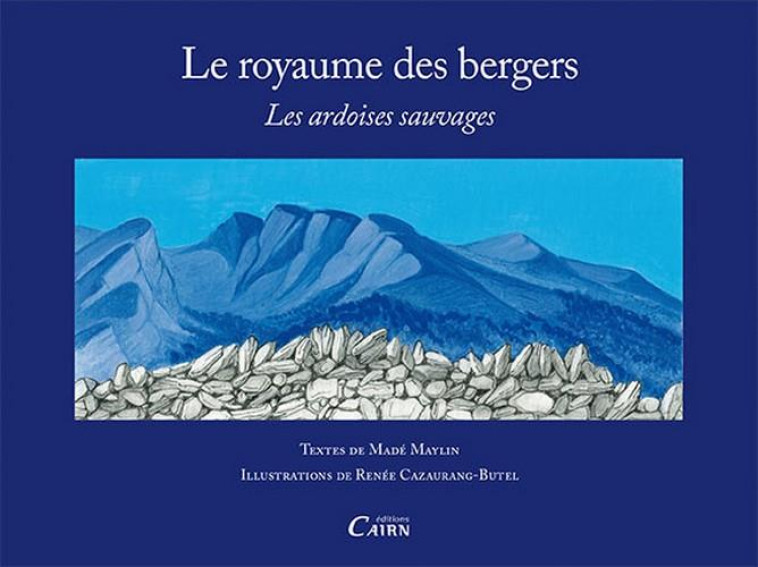 LE ROYAUME DES BERGERS - LES ARDOISES SAUVAGES - MAYLIN - Cairn