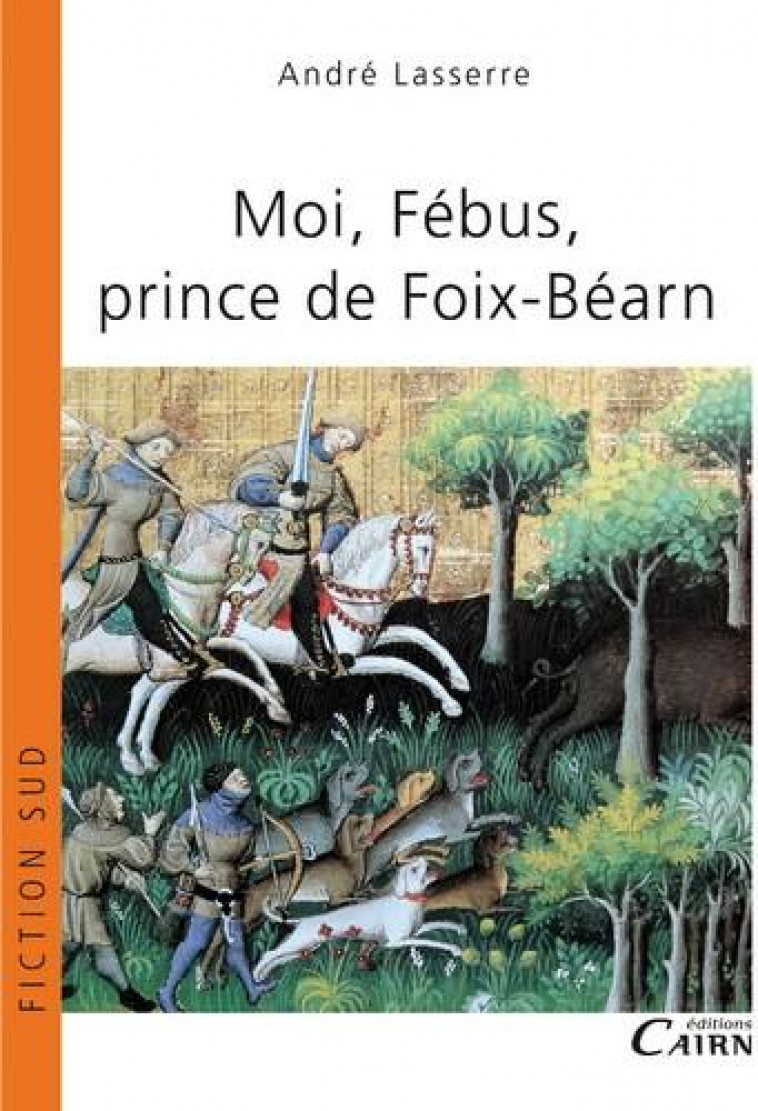 MOI  FEBUS PRINCE DE FOIX BEARN - LASSERRE ANDRE - Cairn