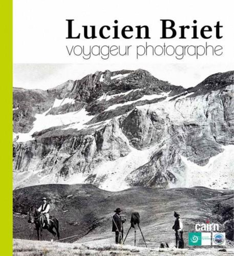 LUCIEN BRIET VOYAGEUR PHOTOGRAPHE - ASSOCIATION MONTAGNE - CAIRN