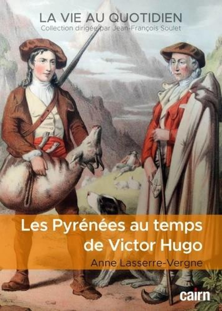 LES PYRENEES AU TEMPS DE VICTOR HUGO - LASSERRE-VERGNE ANNE - CAIRN